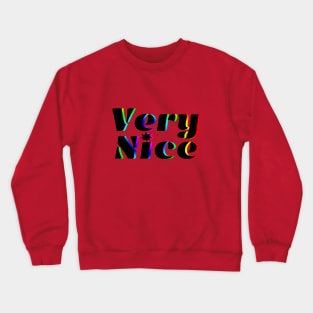 Very Nice Crewneck Sweatshirt